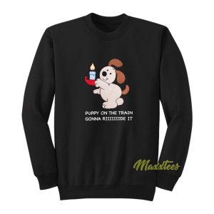 Puppy On The Train Gonna Ride Sweatshirt 1