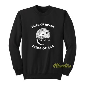 Pure of Heart Dumb of Ass Possum Sweatshirt 1