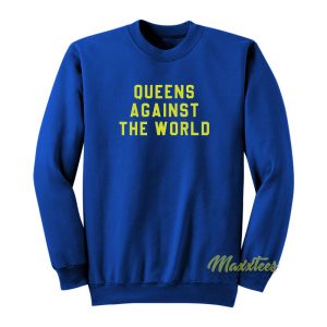 Queens Against The World Sweatshirt 1