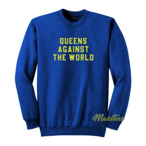 Queens Against The World Sweatshirt 2