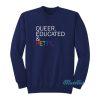 Queer Educated &amp Petty Sweatshirt