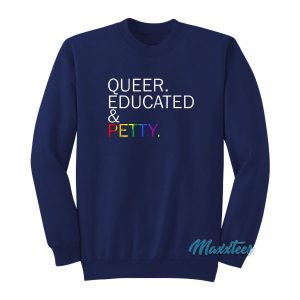 Queer Educated amp Petty Sweatshirt 2
