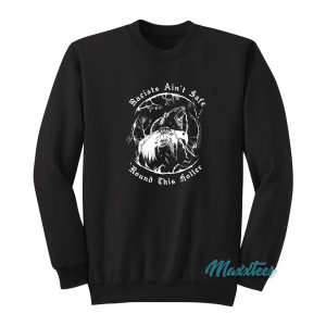 Racists Aint Safe Round This Holler Sweatshirt 1