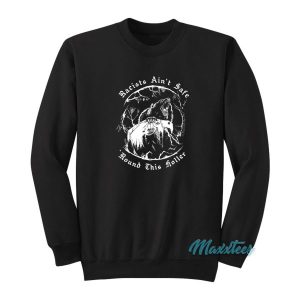 Racists Aint Safe Round This Holler Sweatshirt 2