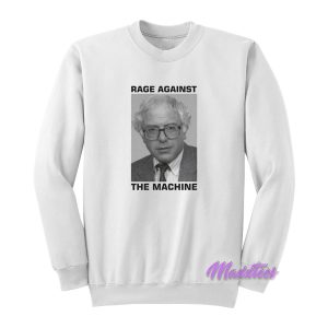 Rage Against The Machine Bernie Sanders Sweatshirt