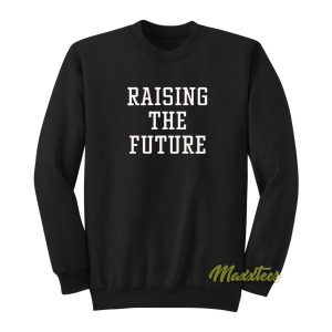 Raising The Future Sweatshirt 2