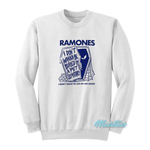 Ramones I Don’t Want To Live My Life Sweatshirt