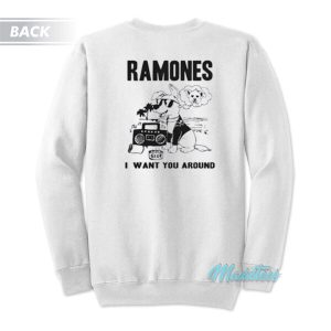 Ramones I Want You Around Sweatshirt 3