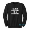 Ranch Dressing Is A Blessing Sweatshirt