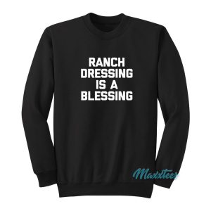 Ranch Dressing Is A Blessing Sweatshirt 1