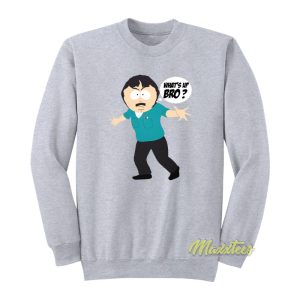 Randy Marsh Whats Up Bro Sweatshirt