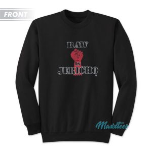 Raw Is Jericho Never Be The Same Again Sweatshirt 3