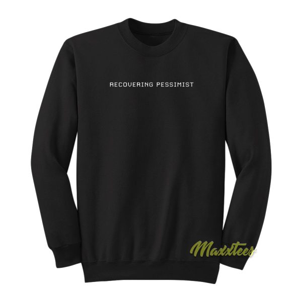 Recovering Pessimist Sweatshirt