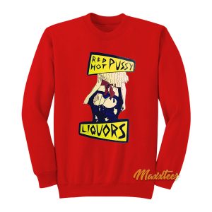 Red Hot Pussy Liquors Sweatshirt 1