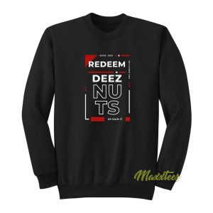 Redeem Deez Nuts Sweatshirt 1