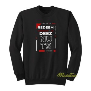 Redeem Deez Nuts Sweatshirt 2