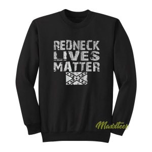 Redneck Lives Matter Sweatshirt 2