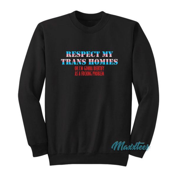 Respect My Trans Homies Sweatshirt