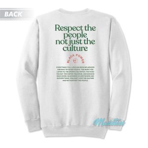 Respect The People Not Just The Culture Sweatshirt