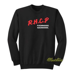 Rhcp Fucking Suck Sweatshirt