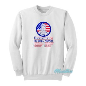 Rick Astley 2020 He Will Never Sweatshirt