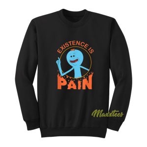 Rick and Morty Existence is Pain Sweatshirt 1
