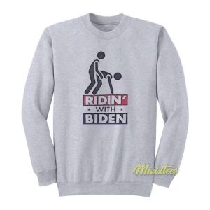 Ridin With Biden Sweatshirt