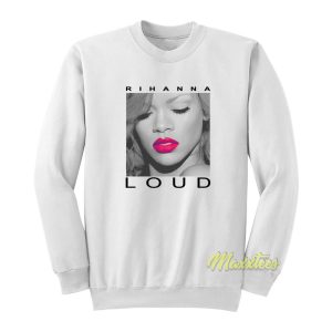 Rihanna Loud Album Sweatshirt