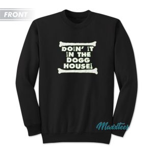 Road Dogg Doin’ It In The Dogg House Sweatshirt
