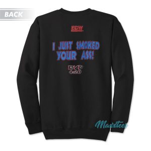 Rob Van Dam RVD 420 I Just Smoked Your Ass Sweatshirt 2