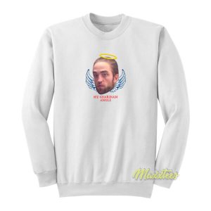 Robert Pattinson Is My Guardian Angel Sweatshirt