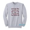 Rock Out With Your Crock Out Sweatshirt