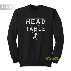 Roman Reigns Head Of The Table Sweatshirt 1