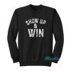 Roman Reigns Show Up And Win Sweatshirt