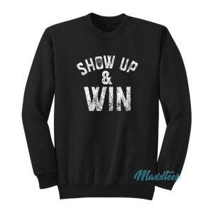 Roman Reigns Show Up And Win Sweatshirt 1