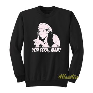 Ron Slater You Cool Man Sweatshirt 1