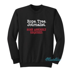 Rope Tree Journalist Some Assembly Required Sweatshirt 1