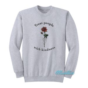 Rose Treat People With Kindness Sweatshirt