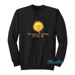 Roy It Crowd The Sun Is Trying To Kill Me Sweatshirt 1