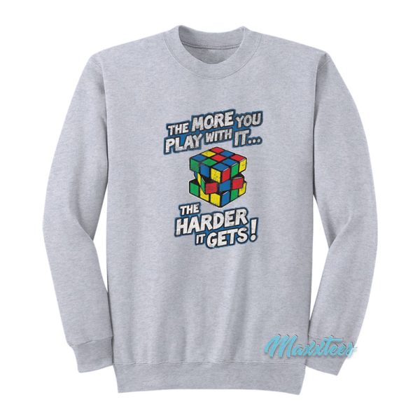 Rubik’s Cube The More You Play With It Sweatshirt