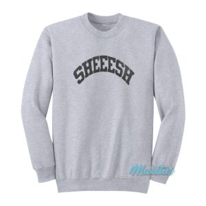 SHEEESH Sweatshirt 2