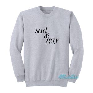 Sad And Gay Sweatshirt 1