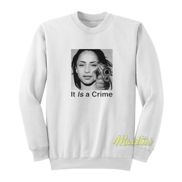 Sade It Is A Crime Sweatshirt