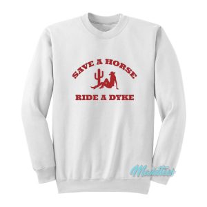 Save A Horse Ride A Cowboy Sweatshirt 1