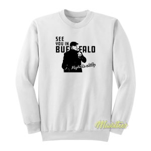 See You In Buffalo Sweatshirt