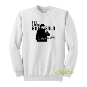See You In Buffalo Sweatshirt