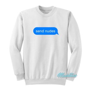 Send Nudes Text Message Sweatshirt 2