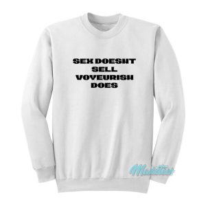 Sex Doesnt Sell Voyeurism Does Sweatshirt 2
