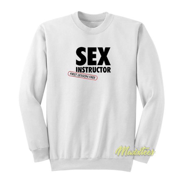 Sex Instructor First Lesson Free Sweatshirt