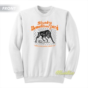 Shady Demolition Yard Dog Sweatshirt 2